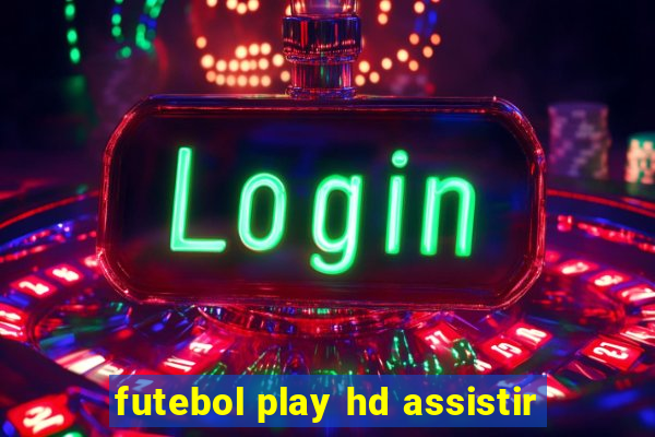 futebol play hd assistir